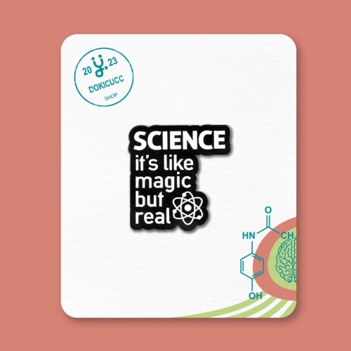 "Science it's like magic but real" kitűző